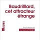 Discussione di N. Poirier (a cura di), Baudrillard, cet attracteur intellectuel étrange, Le Bord de L’eau 2016