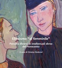 Ombrosi (a cura di), Ebraismo “al femminile”. Percorsi diversi di intellettuali ebree nel Novecento