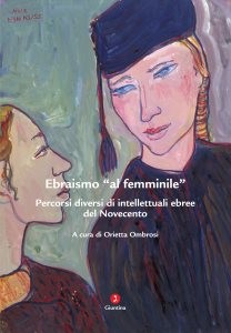 Ombrosi (a cura di), Ebraismo “al femminile”. Percorsi diversi di intellettuali ebree nel Novecento