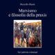 Recensione di M. Mustè, Marxismo e filosofia della praxis. Da Labriola a Gramsci, Viella 2018